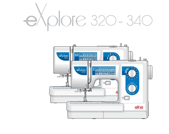 Elna eXplore 320 - 340 Sewing Machine Instruction Manual - User Manual - Complete User Guide