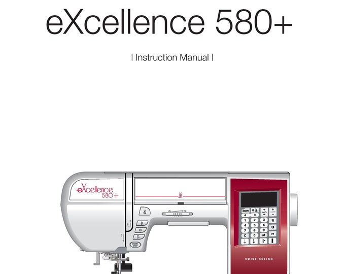 Elna eXcellence 580+ - 580 plus Sewing Machine Instruction Manual - User Manual - Complete User Guide