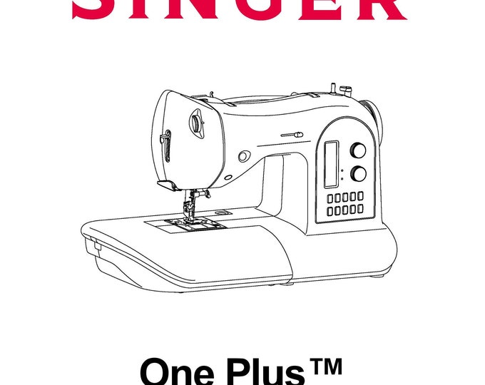 Singer One Plus - 1 Plus Sewing Machine Instruction Manual - User Manual - Complete User Guide - English - French - Spanish