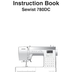 Janome 780DC Sewist Sewing Machine Instruction Manual - User Manual - Complete User Guide - English