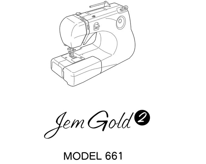 Janome 661 JemGold 2 Sewing Machine Instruction Manual - User Manual - Complete User Guide