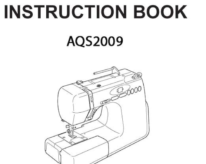 Janome AQS2009 Sewing Machine Instruction Manual - User Manual - Complete User Guide