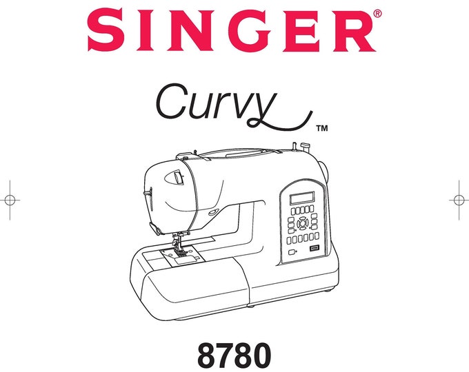 Singer 8780 Curvy Sewing Machine Instruction Manual - User Manual - Complete User Guide - English - French - Spanish
