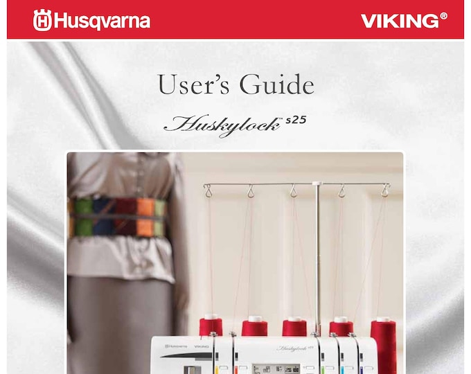 Husqvarna  Viking Huskylock s25 Sewing Machine Instruction Manual - User Manual - Complete User Guide - English