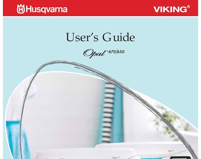 Husqvarna Viking Opal 650-670 Sewing Machine Instruction Manual - User Manual - Complete User Guide - English