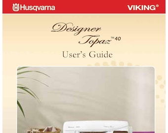 Husqvarna Viking Designer Topaz 40 Sewing Machine Instruction Manual - User Manual - Complete User Guide - English