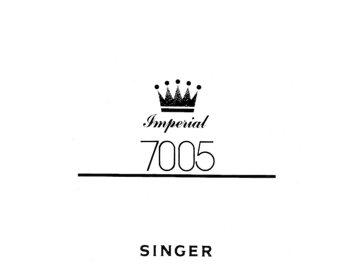 Singer 7005 Imperial Sewing Machine Instruction Manual - User Manual - Complete User Guide - English