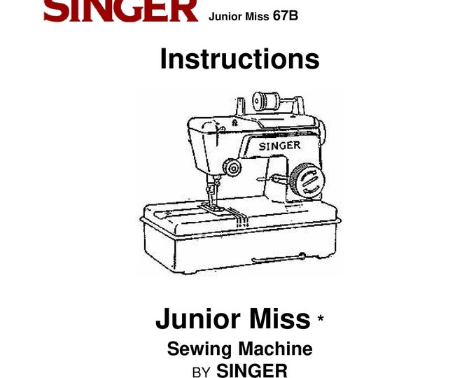 Singer 67B Junior Miss Sewing Machine Instruction Manual - User Manual - Complete User Guide - English