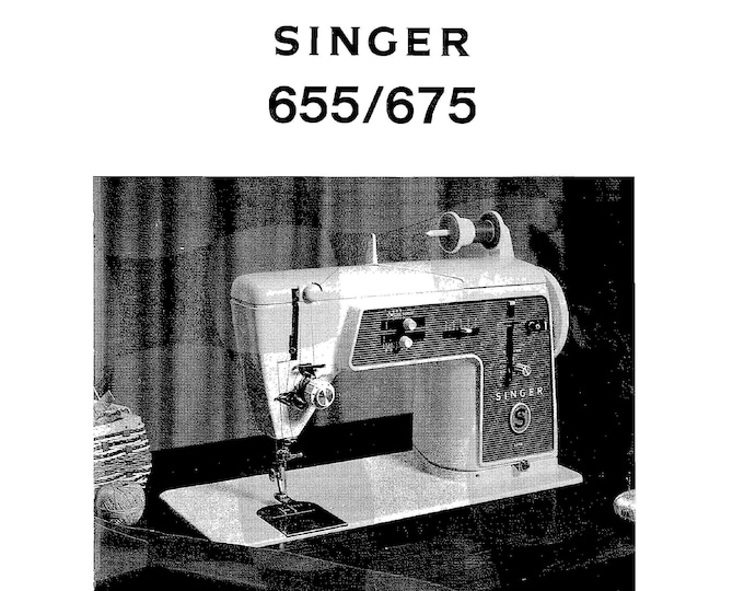 Singer 655 - 675 Sewing Machine Instruction Manual - User Manual - Complete User Guide - English