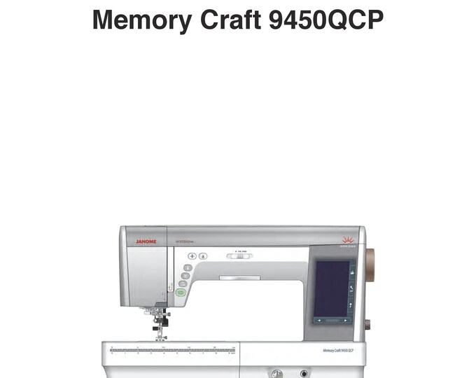 Janome 9450QCP Memory Craft Sewing Machine Instruction Manual - User Manual - Complete User Guide