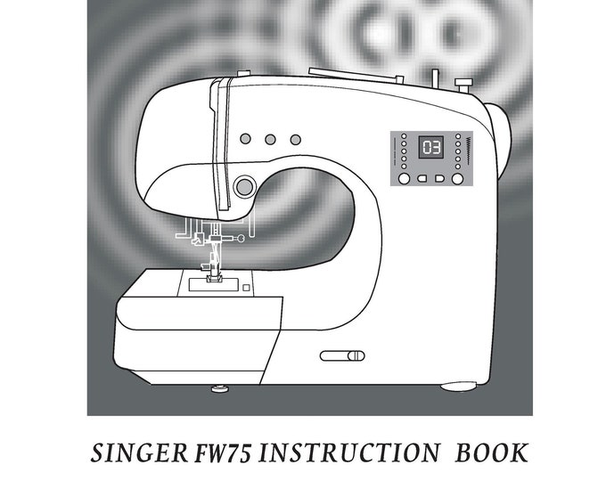 Singer FW75 Sewing Machine Instruction Manual - User Manual - Complete User Guide - English