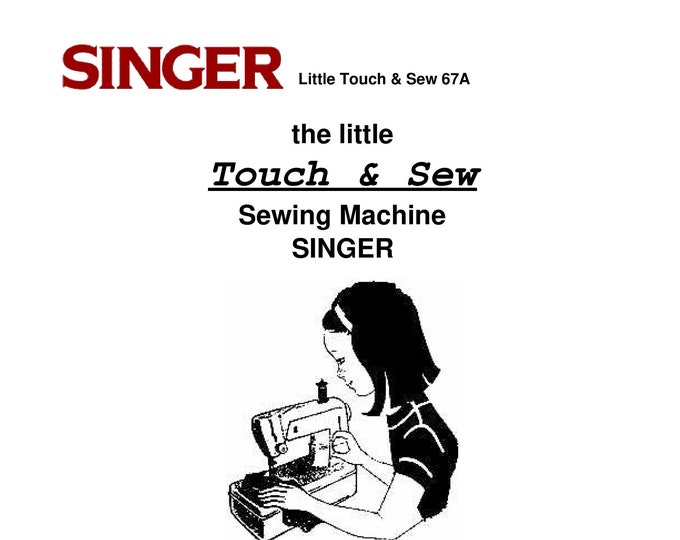 Singer 67A Touch & Sew Sewing Machine Instruction Manual - User Manual - Complete User Guide - English