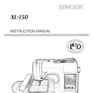 Singer XL-150 Sewing Machine Instruction Manual - User Manual - Complete User Guide - English
