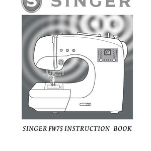 Singer FW75 Sewing Machine Instruction Manual - User Manual - Complete User Guide - English