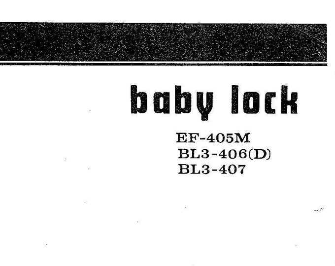 Baby Lock BL3-406D - BL3-407 - EF-405N Sewing Machine Instruction Manual - User Manual - Complete User Guide - English