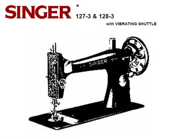 Singer 127 128 127-3 128-3 Sewing Machine Instruction Manual User Guide