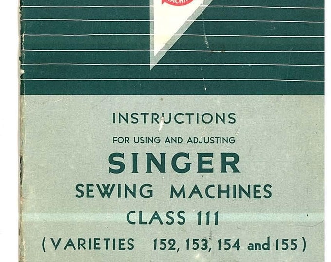 Singer Class 111 Varieties 152 - 153 - 154 - 155 Sewing Machine Instruction Manual - User Manual - English