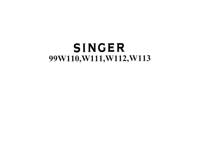 Singer 99W110 - 99W111 - 99W112 - 99W113 Sewing Machine Instruction Manual - User Manual - Complete User Guide - English