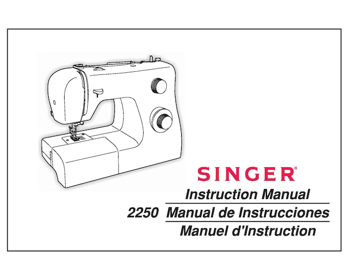 Singer 2250 Sewing Machine Instruction Manual - User Manual - Complete User Guide - English - French - Spanish