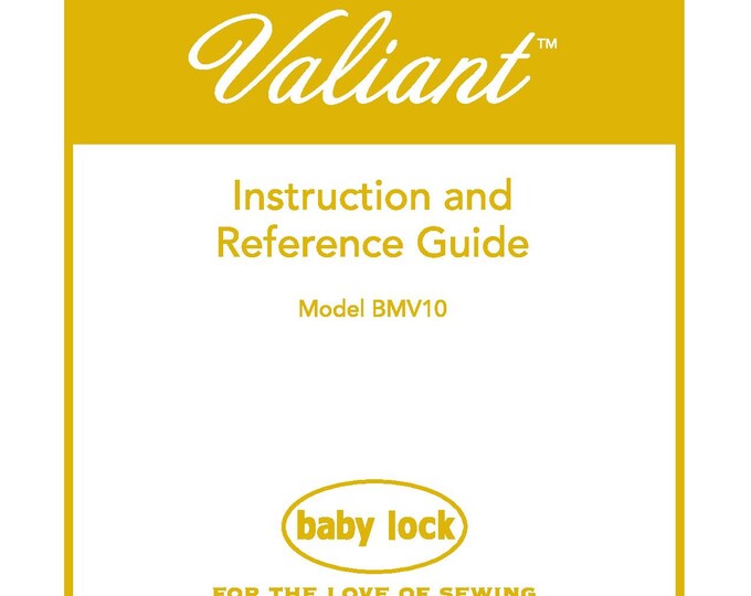 Baby Lock Valiant BMV10 Sewing Machine Instruction Manual - User Manual - Complete User Guide