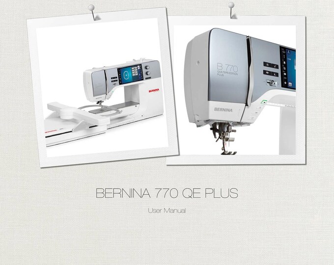Bernina 770 QE PLUS  Sewing Machine Instruction Manual - User Manual - Complete User Guide - English