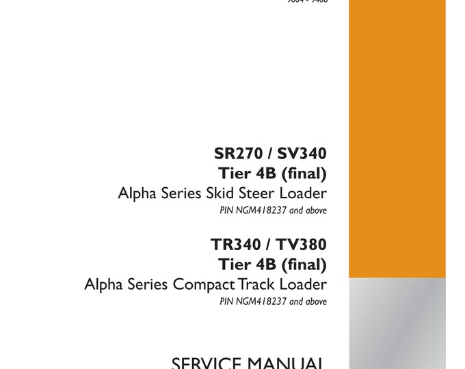 Case SR270 / SV340 TR340 / TV380 Tier 4B - Repair Manual - Service Manual-Shop Manual (Pdf Download)