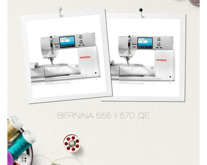 Bernina 555 - 570 QE   Sewing Machine Instruction Manual - User Manual - Complete User Guide - English