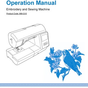 May include: A black and white line drawing of a sewing machine with a digital display. The machine is on a white background with a blue bird and flowers in the background. The text "Operation Manual" and "Embroidery and Sewing Machine" is at the top of the image. The text "Product Code: 888-G10" is below the title. The text "brother" is in the upper right corner of the image.