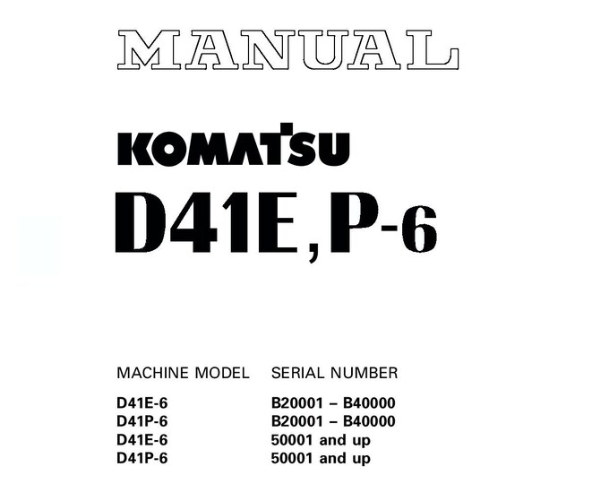 Komatsu D41E-6 - D41P-6 Bulldozer Shop Manual - Workshop Manual - Service Manual - English