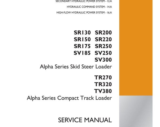 Case SR130 SR200 SR150 SR220 SR175 SR250 SV185 SV250 SV300 Alpha Series Skid Steer Loader TR270 TR320 TV380-   Service Manual (Pdf Download)