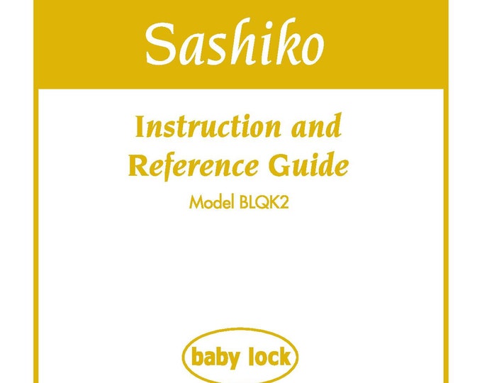 Baby Lock Sashiko BLQK2 Sewing Machine Instruction Manual - User Manual - Complete User Guide - English