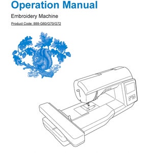 May include: A black and white line drawing of a Brother embroidery machine with a digital display. The machine is on a white background with a blue squirrel illustration in the top left corner. The text "Operation Manual" and "Embroidery Machine" is at the top of the page. The text "Product Code: 888-G60/G70/G72" is below the title. The text "brother" is in the top right corner.