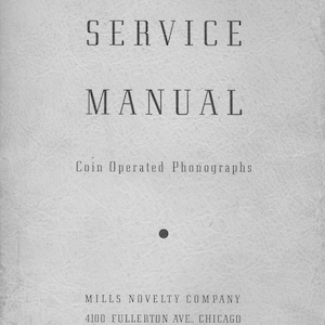 May include: Black and white cover of a service manual for coin operated phonographs. The title "SERVICE MANUAL" is printed in large, bold letters. The text "Coin Operated Phonographs" is printed below the title. The text "MILLS NOVELTY COMPANY 4100 FULLERTON AVE., CHICAGO" is printed at the bottom of the cover.