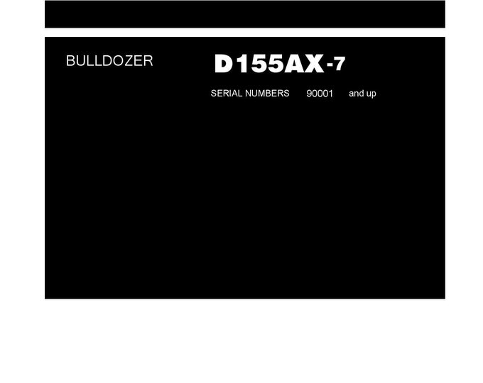 Komatsu D155AX-7 Bulldozer Shop Manual - Workshop Manual - Service Manual - English