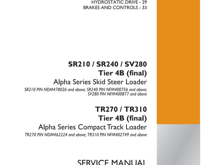 Case SR210 / SR240 / SV280 Tier 4B TR270 / TR310 Tier 4B Alpha Series Compact Track Loader - Repair Manual - Service Manual (Pdf Download)