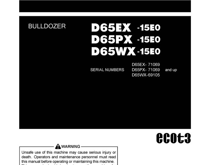 Komatsu D65EX-15E0 - D65PX-15E0 - D65WX-15E0 Bulldozer Operators Manual -  Operation and Maintenance Manual - Instruction Manual