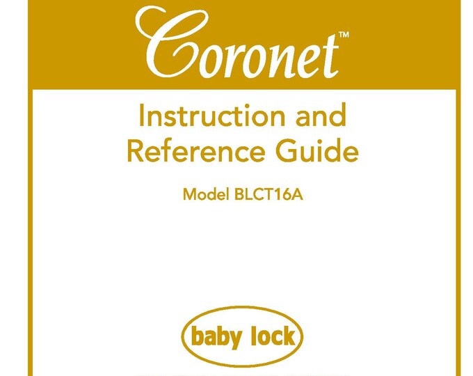 Baby Lock Coronet BLCT16A Sewing Machine Instruction Manual - User Manual - Complete User Guide - English