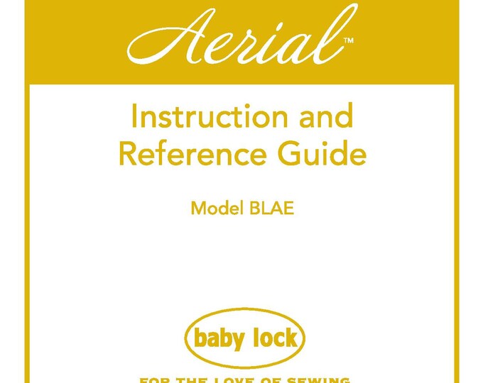 Baby Lock Aerial BLAE Sewing Machine Instruction Manual - User Manual - Complete User Guide