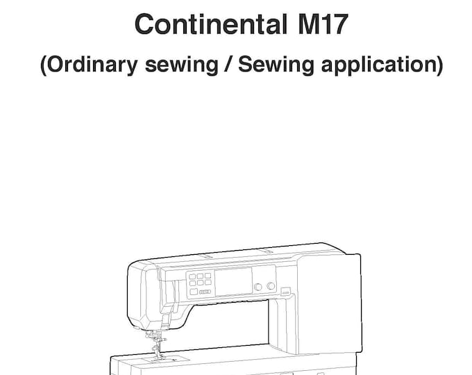 Janome M17 Continental Embroidery Sewing Machine Instruction Manual - User Manual - Complete User Guide