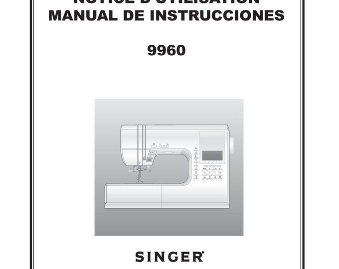Singer 9960 Sewing Machine Instruction Manual - User Manual - Complete User Guide - English - French - Spanish