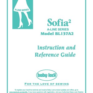 Puede incluir: Un manual de instrucciones para la máquina de coser Baby Lock Sofia2 Serie A-Line, modelo BL137A2. La portada es turquesa y blanca y presenta una ilustración estilizada de una mujer con un vestido y tacones altos. El logotipo de Baby Lock está en la parte inferior central de la portada.