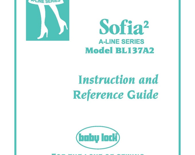 Baby Lock Sofia 2 BL137A2 Sewing Machine Instruction Manual - User Manual - Complete User Guide - English