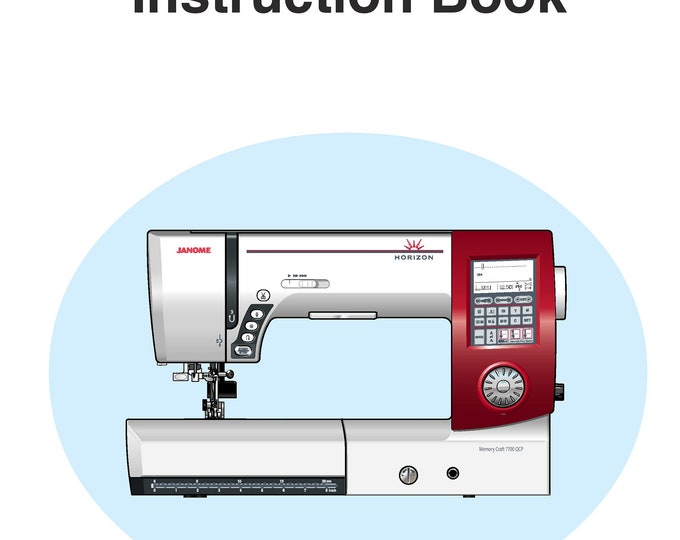 Janome Memory Craft 7700 QCP JNH7700QCP Sewing Machine Instruction Manual - User Manual - Complete User Guide