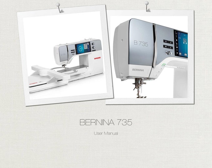 Bernina 735  Sewing Machine Instruction Manual - User Manual - Complete User Guide - English