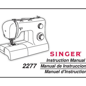 Manual de instrucciones de la máquina de coser Singer 2277 TRADITION - Manual del usuario - Guía completa del usuario - Inglés - Francés - Español