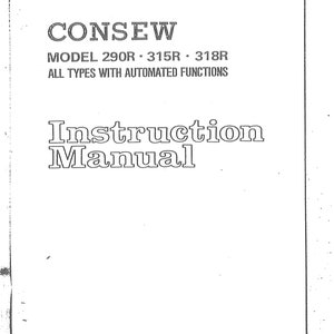 Peut inclure: Manuel d'instructions en noir et blanc pour une machine à coudre Consew, modèles 290R, 315R et 318R. Le manuel indique que tous les types ont des fonctions automatisées.