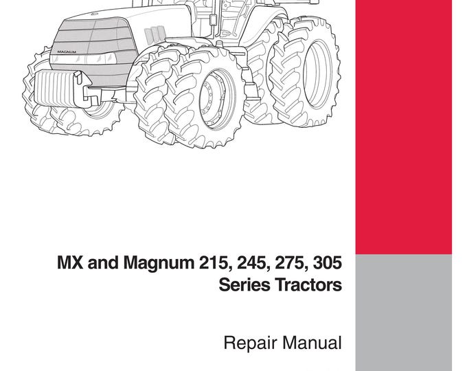 Case MX and Magnum 215, 245, 275, 305 Series Tractors - Repair Manual - Service Manual (Pdf Download)