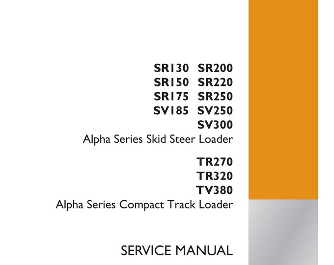 Case SR130 SR200 SR150 SR220 SR175 SR250 SV185 SV250 SV300 Alpha Series Skid Steer Loader TR270 TR320 TV380-   Service Manual (Pdf Download)