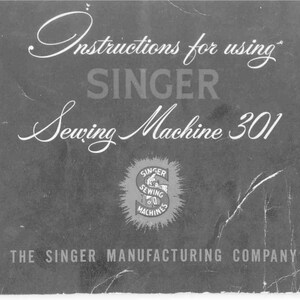 May include: A vintage instruction manual for a Singer Sewing Machine 301. The cover is dark grey with white text, including "Instructions for using SINGER Sewing Machine 301." The Singer logo is in the centre.