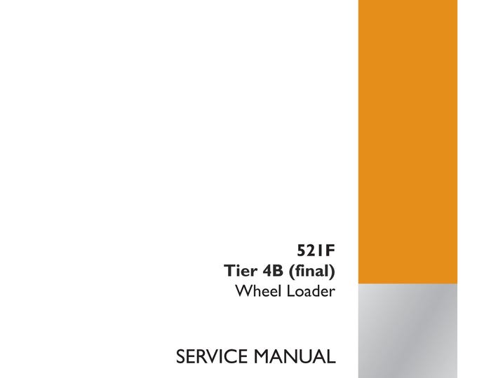 Case 521F Tier 4B (final) Wheel Loader- Service Manual-Repair Manual (Pdf Download)